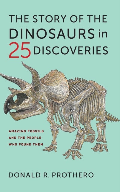 Bilde av The Story Of The Dinosaurs In 25 Discoveries Av Donald R. Prothero