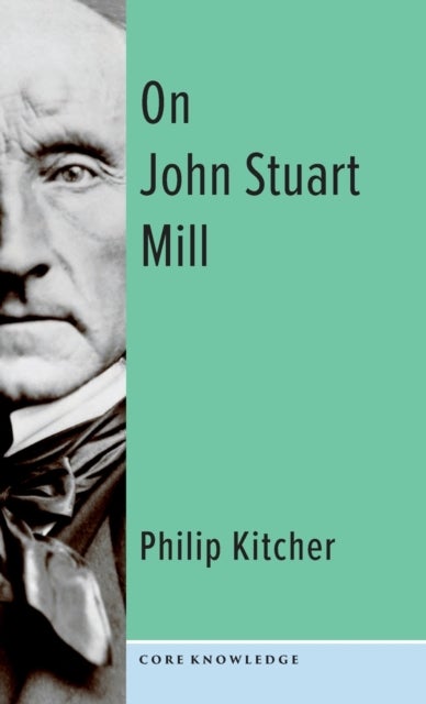 Bilde av On John Stuart Mill Av Philip (john Dewey Professor Of Philosophy Columbia University) Kitcher