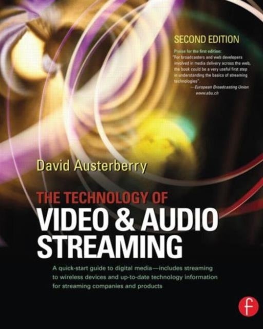 Bilde av The Technology Of Video And Audio Streaming Av David (editor World Edition Of Broadcast Engineering Magazine And Director Of Informed Sauce A Media Co