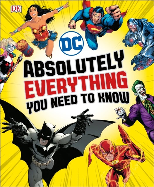 Bilde av Dc Comics Absolutely Everything You Need To Know Av Liz Marsham, Melanie Scott, Landry Walker, Stephen Wiacek, Dk
