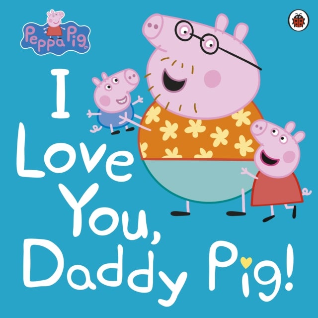 Bilde av Peppa Pig: I Love You, Daddy Pig Av Peppa Pig