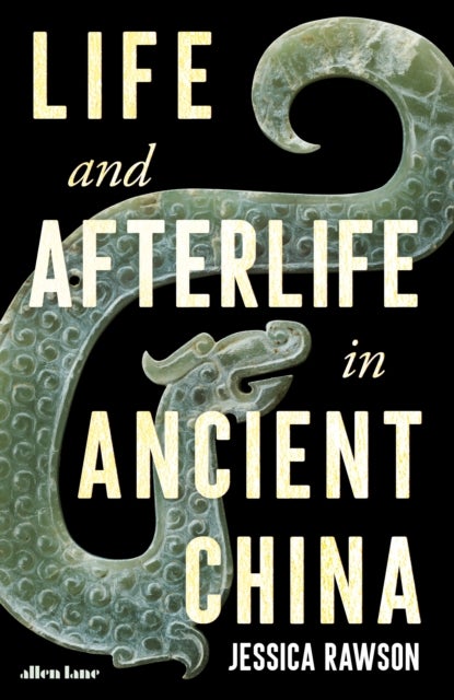 Bilde av Life And Afterlife In Ancient China Av Jessica Rawson