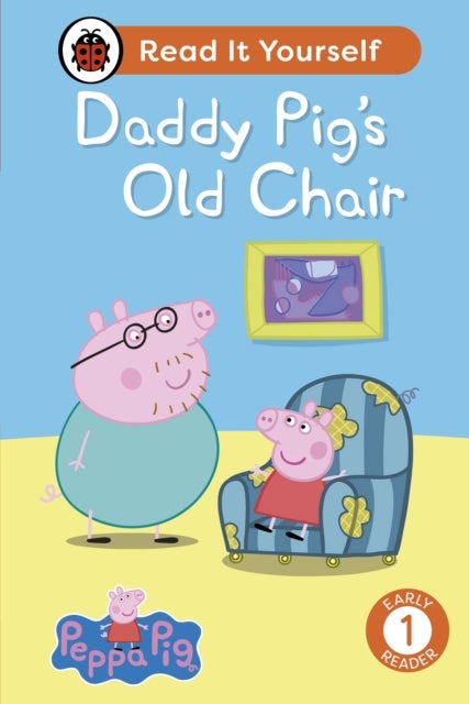 Bilde av Peppa Pig Daddy Pig&#039;s Old Chair: Read It Yourself - Level 1 Early Reader Av Ladybird, Peppa Pig