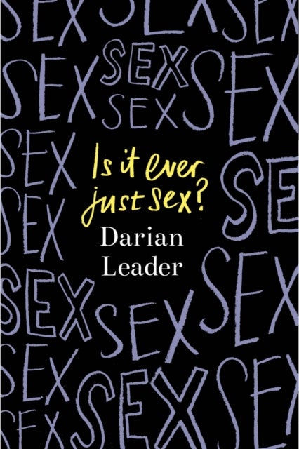 Bilde av Is It Ever Just Sex? Av Darian Leader