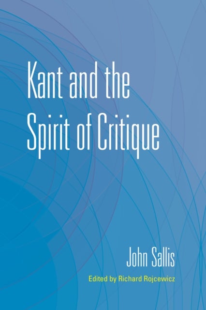 Bilde av Kant And The Spirit Of Critique Av John Sallis