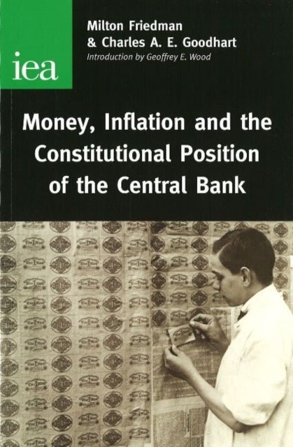 Bilde av Money, Inflation And The Constitutional Position Of Central Bank Av Milton Friedman, Charles A. E. Goodhart