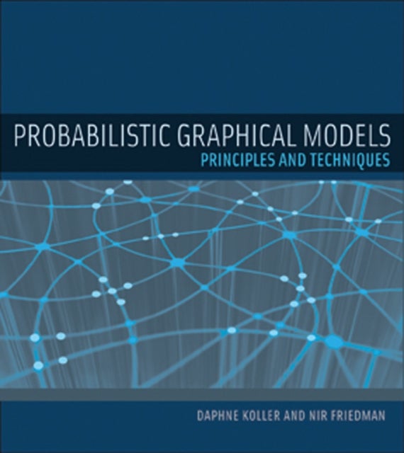 Bilde av Probabilistic Graphical Models Av Daphne (stanford University) Koller, Nir (hebrew University) Friedman