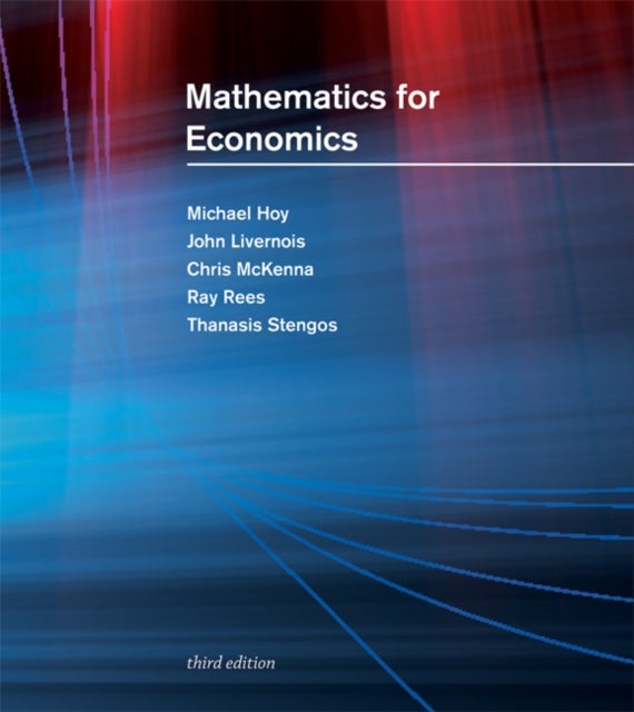Bilde av Mathematics For Economics Av Michael Hoy, John Livernois, Chris Mckenna, Ray Rees, Thanasis Stengos