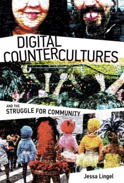 Bilde av Digital Countercultures And The Struggle For Community Av Jessa (assistant Professor University Of Pennsylvania) Lingel