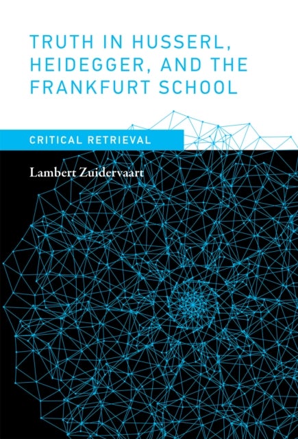 Bilde av Truth In Husserl, Heidegger, And The Frankfurt School Av Lambert (professor Of Philosophy Institute For Christian Studies) Zuidervaart