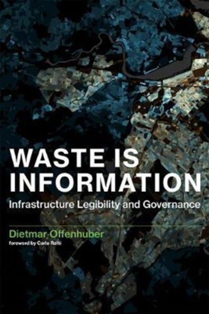 Bilde av Waste Is Information Av Dietmar (assistant Professor Northeastern University) Offenhuber