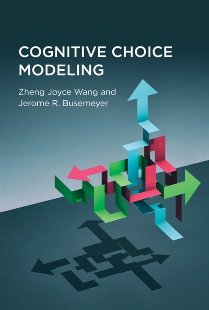 Bilde av Cognitive Choice Modeling Av Zheng Joyce Wang, Jerome R. Busemeyer