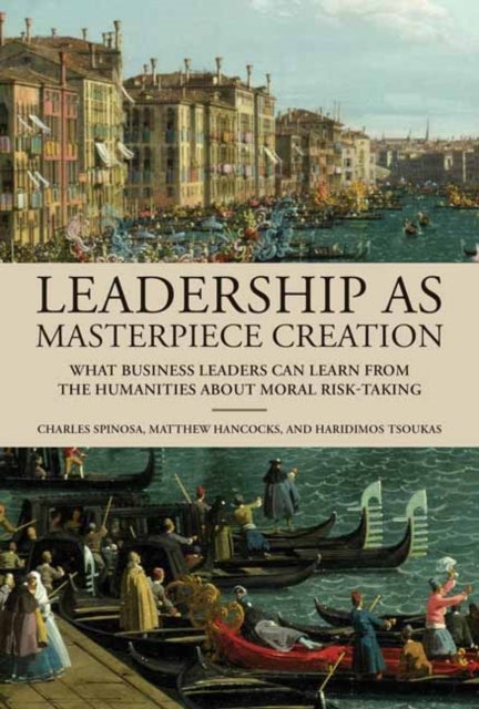 Bilde av Leadership As Masterpiece Creation Av Charles Spinosa, Matthew Hancocks