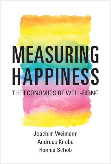 Bilde av Measuring Happiness Av Joachim Weimann, Andreas Knabe, Ronnie (otto-von-guericke-universitat) Schoeb