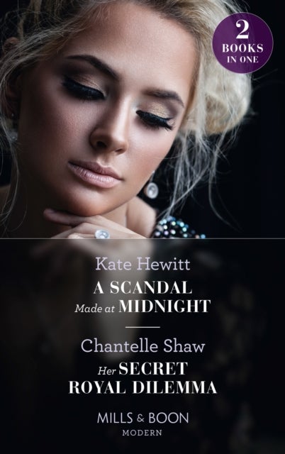 Bilde av A Scandal Made At Midnight / Her Secret Royal Dilemma Av Kate Hewitt, Chantelle Shaw