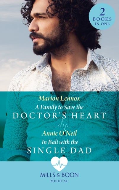 Bilde av A Family To Save The Doctor&#039;s Heart / In Bali With The Single Dad Av Marion Lennox, Annie O&#039;neil