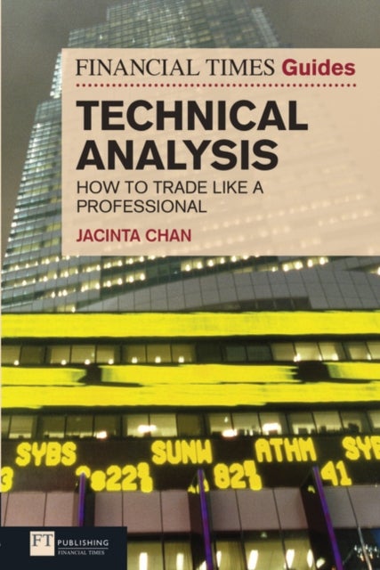 Bilde av Financial Times Guide To Technical Analysis, The Av Jacinta Chan