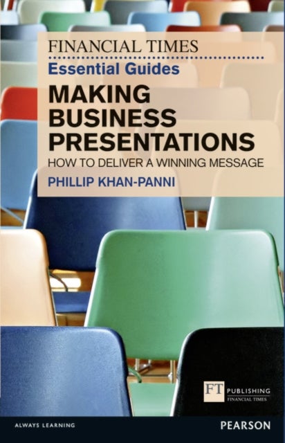 Bilde av Financial Times Essential Guide To Making Business Presentations, The Av Philip Khan-panni