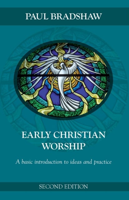Bilde av Early Christian Worship Av Paul F. Bradshaw