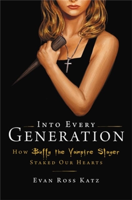 Bilde av Into Every Generation A Slayer Is Born Av Evan Ross Katz