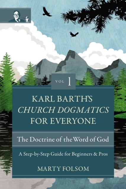 Bilde av Karl Barth&#039;s Church Dogmatics For Everyone, Volume 1---the Doctrine Of The Word Of God Av Marty Folsom