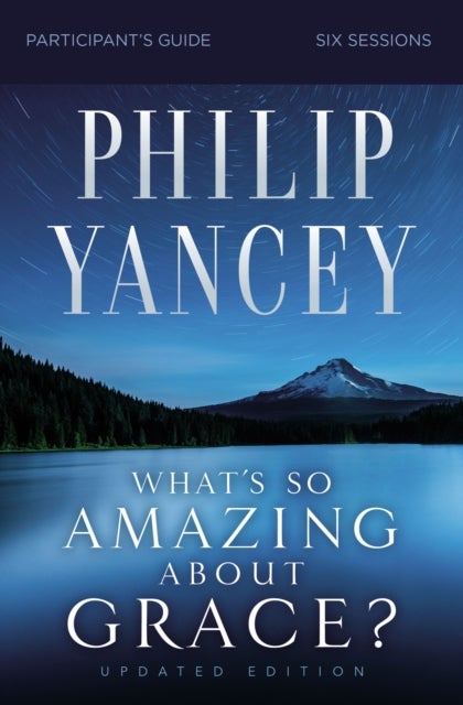 Bilde av What&#039;s So Amazing About Grace? Bible Study Participant&#039;s Guide, Updated Edition Av Philip Yancey