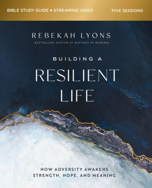 Bilde av Building A Resilient Life Bible Study Guide Plus Streaming Video Av Rebekah Lyons
