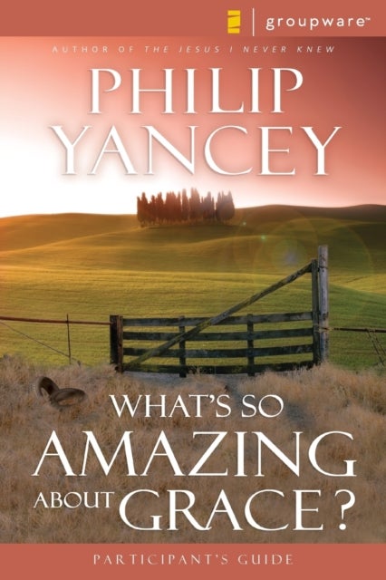 Bilde av What&#039;s So Amazing About Grace? Participant&#039;s Guide Av Philip Yancey