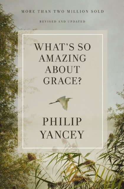 Bilde av What&#039;s So Amazing About Grace? Revised And Updated Av Philip Yancey
