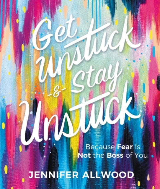 Bilde av Get Unstuck And Stay Unstuck Av Jennifer Allwood