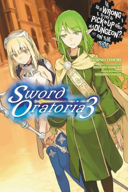 Bilde av Is It Wrong To Try To Pick Up Girls In A Dungeon? On The Side: Sword Oratoria, Vol. 3 (light Novel) Av Fujino Omori