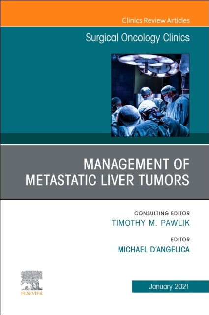 Bilde av Management Of Metastatic Liver Tumors, An Issue Of Surgical Oncology Clinics Of North America