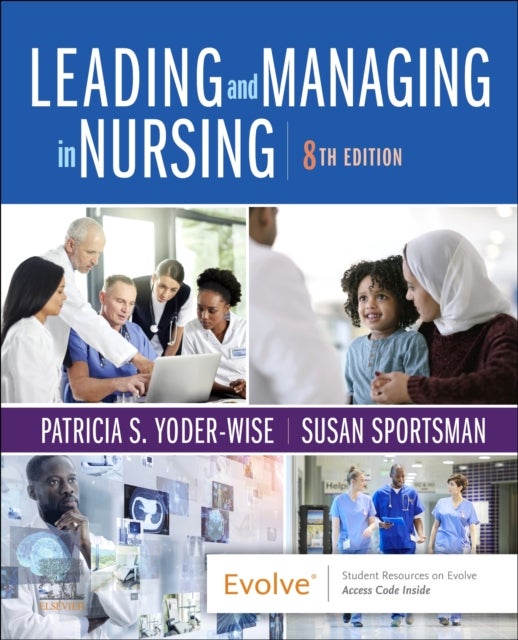 Bilde av Leading And Managing In Nursing Av Patricia S. (texas Tech University Health Sciences Center Lubbock Texas) Yoder-wise, Susan Rn Phd Anef Faan Sportsm