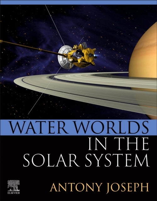 Bilde av Water Worlds In The Solar System Av Antony (formerly Chief Scientist Csir-national Institute Of Oceanography India) Joseph