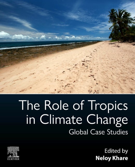 Bilde av The Role Of Tropics In Climate Change Av Neloy (scientific Adviser To The Government Of India Ministry Of Earth Sciences Government Of India New Delhi