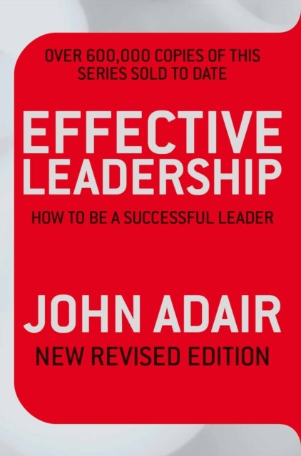 Bilde av Effective Leadership (new Revised Edition) Av John Adair