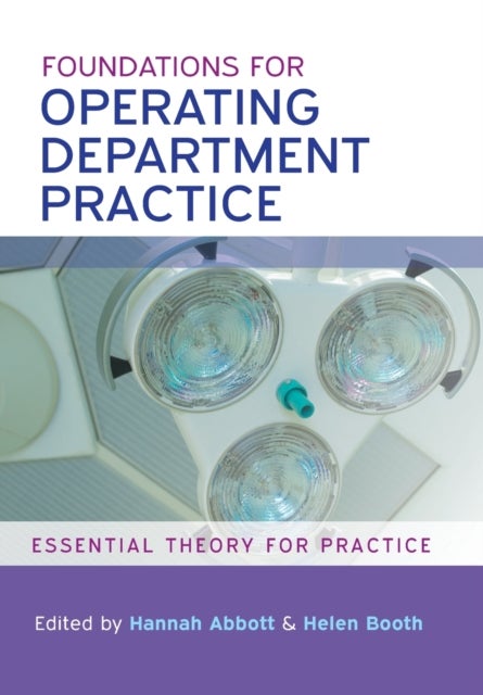 Bilde av Foundations For Operating Department Practice: Essential Theory For Practice Av Hannah Abbott, Helen Booth