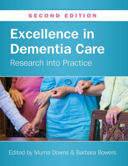 Bilde av Excellence In Dementia Care: Research Into Practice Av Murna Downs, Barbara Bowers