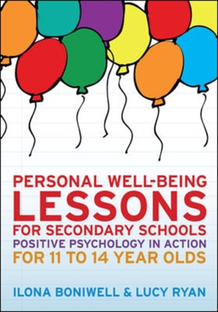 Bilde av Personal Well-being Lessons For Secondary Schools: Positive Psychology In Action For 11 To 14 Year O Av Ilona Boniwell, Lucy Ryan
