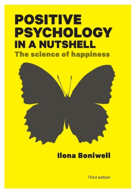 Bilde av Positive Psychology In A Nutshell: The Science Of Happiness Av Ilona Boniwell