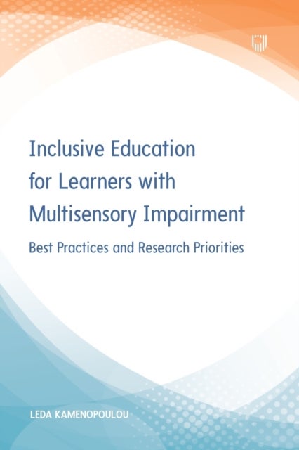 Bilde av Inclusive Education For Learners With Multisensory Impairment: Best Practices And Research Prioritie Av Leda Kamenopoulou