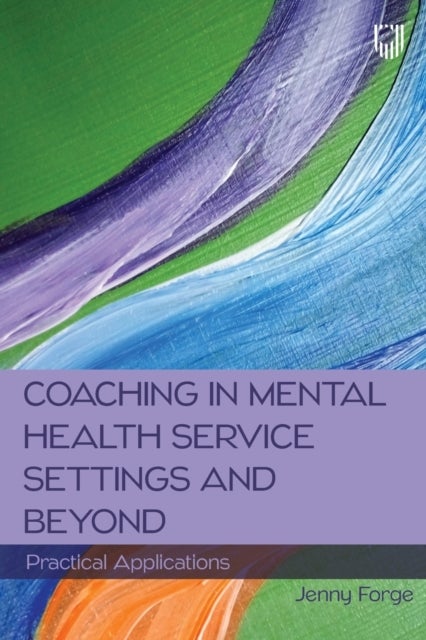 Bilde av Coaching In Mental Health Service Settings And Beyond: Practical Applications Av Jenny Forge