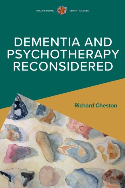 Bilde av Dementia And Psychotherapy Reconsidered Av Richard Cheston
