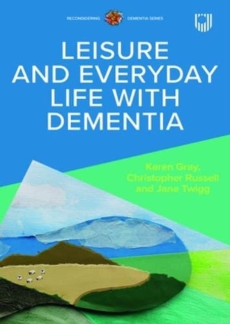 Bilde av Leisure And Everyday Life With Dementia Av Christopher Russell, Karen Gray, Jane Twigg