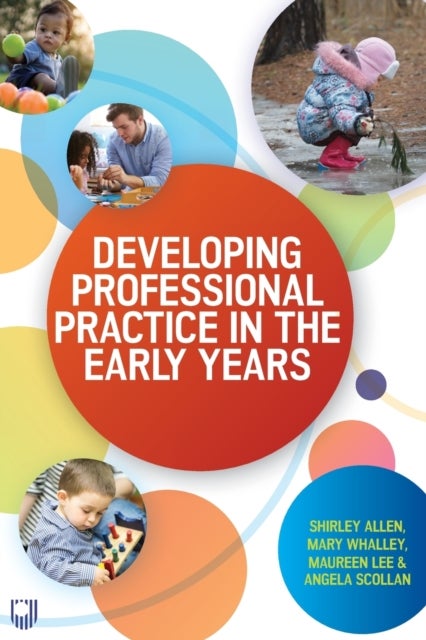 Bilde av Developing Professional Practice In The Early Years Av Shirley Allen, Mary Whalley, Maureen Lee, Angela Scollan