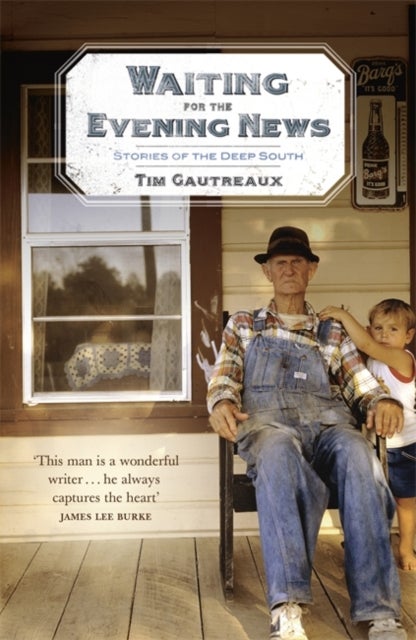 Bilde av Waiting For The Evening News: Stories Of The Deep South Av Tim Gautreaux