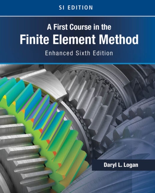 Bilde av A First Course In The Finite Element Method, Enhanced Edition, Si Version Av Daryl (university Of Wisconsin Platteville) Logan