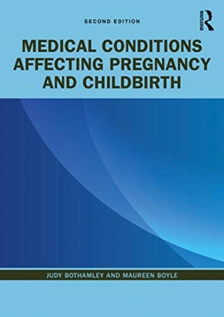 Bilde av Medical Conditions Affecting Pregnancy And Childbirth Av Judy Bothamley, Maureen Boyle