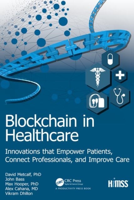 Bilde av Blockchain In Healthcare Av Vikram Dhillon, John Bass, Max Hooper, David Metcalf, Alex Cahana