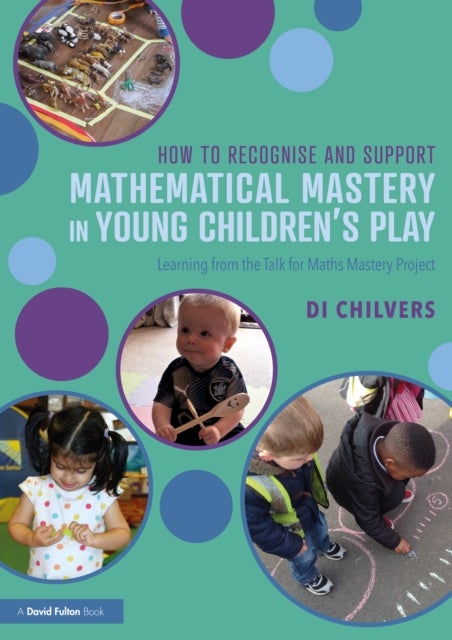 Bilde av How To Recognise And Support Mathematical Mastery In Young Children¿s Play